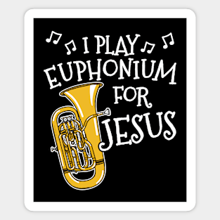 I Play Euphonium For Jesus Church Musician Magnet